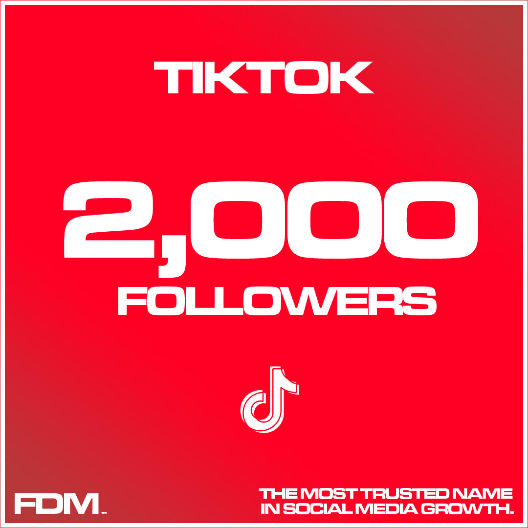 2,000 TIKTOK FOLLOWERS